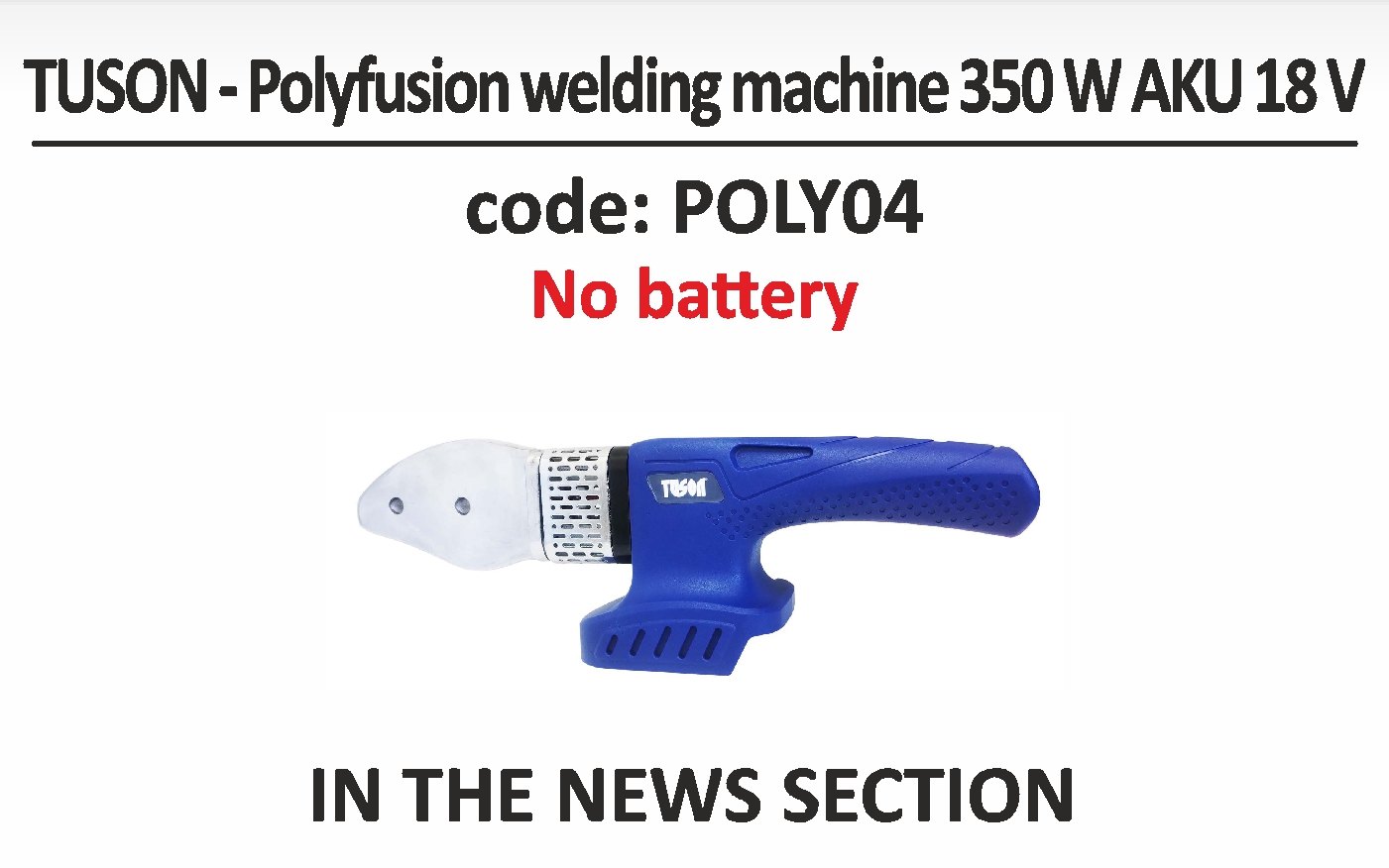 POLY04 - TUSON - Polyfusion welding machine 350W AKU 18V (Makita; without battery)